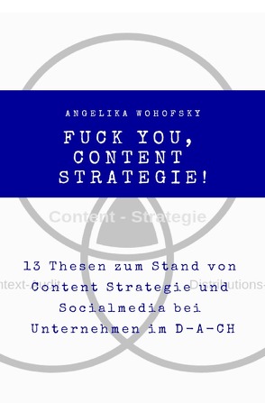 Fuck you, Content Strategie! von Wohofsky,  Angelika