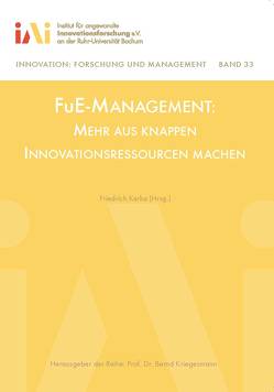 FuE-Management: Mehr aus knappen Innovationsressourcen machen von Altner,  Nils, Balic,  Minela, Kerka,  Friedrich, Kley,  Thomas, Knickmeier,  Alexander, Kriegesmann,  Bernd, Lauterbach,  Stefanie, Monstadt,  Hermann, Ottensmeier,  Birgit