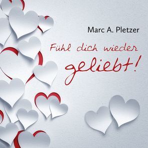 Fühl dich wieder geliebt! (MP3-Download) von Pletzer,  Marc A.