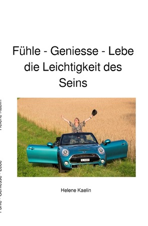 Fühle – Geniesse – Lebe von Kaelin,  Helene