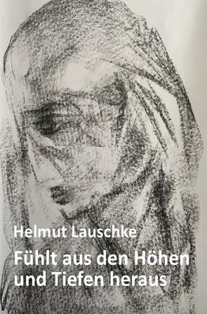 Fühlt aus den Höhen und Tiefen heraus von Lauschke,  Helmut