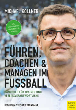 Führen, Coachen & Managen im Fußball von Köllner,  Michael, Pennekamp,  Stephanie