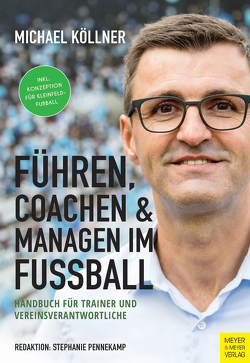 Führen, coachen & managen im Fußball von Köllner,  Michael, Pennekamp,  Stephanie