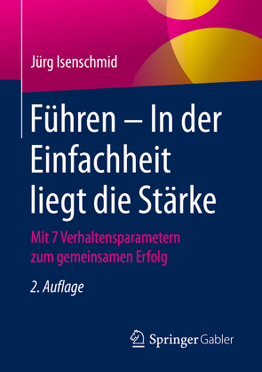 Führen – In der Einfachheit liegt die Stärke von Isenschmid,  Jürg