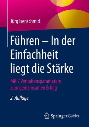 Führen – In der Einfachheit liegt die Stärke von Isenschmid,  Jürg