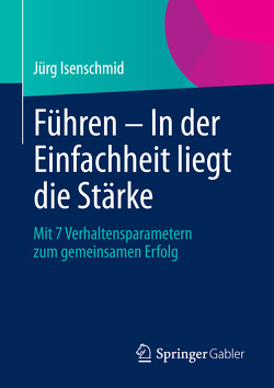 Führen – In der Einfachheit liegt die Stärke von Isenschmid,  Jürg