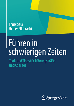 Führen in schwierigen Zeiten von Ellebracht,  Heiner, Saur,  Frank