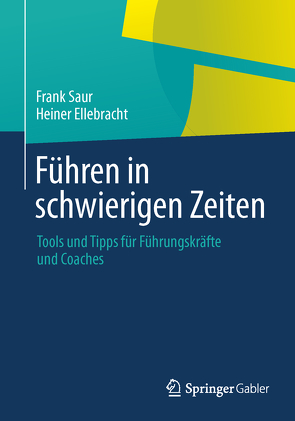 Führen in schwierigen Zeiten von Ellebracht,  Heiner, Saur,  Frank