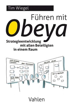 Führen mit Obeya von Grow,  Meike, Wiegel,  Tim