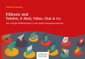 Führen mit Telefon, E-Mail, Video, Chat & Co. von Nowotny,  Valentin