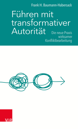 Führen mit transformativer Autorität von Baumann-Habersack,  Frank H.