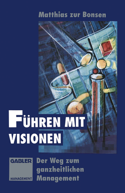 Führen mit Visionen von zur Bonsen,  Matthias