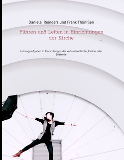 Führen und Leiten in Einrichtungen der Kirche von Reinders,  Daniela, Thönißen,  Frank