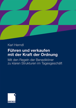 Führen und verkaufen mit der Kraft der Ordnung von Herndl,  Karl