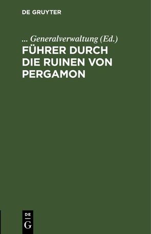 Führer durch die Ruinen von Pergamon von Generalverwaltung