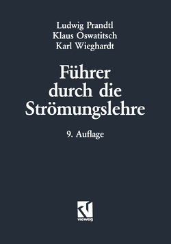 Führer durch die Strömungslehre von Küchemann,  Dietrich, Ludwieg,  Hubert, Oswatitsch,  Klaus, Prandtl,  Ludwig, Rotta,  Julius, Schneider,  Wilhelm, Unt. Mitarb. von Dettmering,  Wilhelm, Wieghardt,  Karl, Wippermann,  Friedrich.