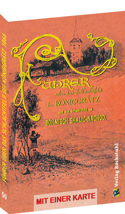 Führer über das Schlachtfeld bei KÖNIGGRÄTZ 1866 und das Gefechtsfeld bei Böhmisch Skalitz-Nachod von Tausik,  Dr.