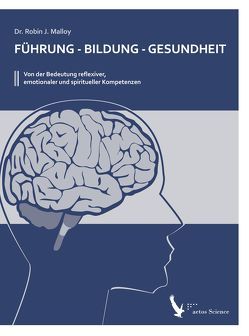 Führung – Bildung – Gesundheit von Dr. Malloy,  Robin J.