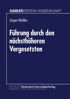 Führung durch den nächsthöheren Vorgesetzten von Weibler,  Jürgen