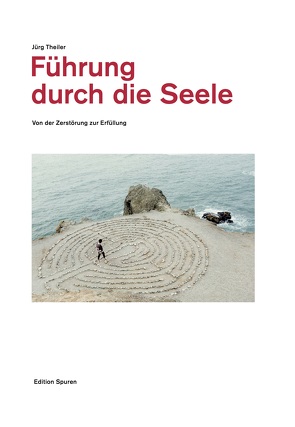 Führung durch die Seele von Theiler,  Jürg