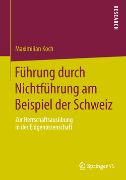 Führung durch Nichtführung am Beispiel der Schweiz von Koch,  Maximilian