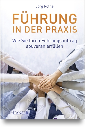 Führung in der Praxis von Rothe,  Jörg