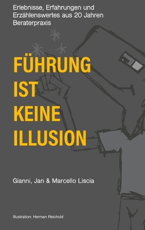 Führung ist keine Illusion von Liscia,  Gianni,  Jan & Marcello