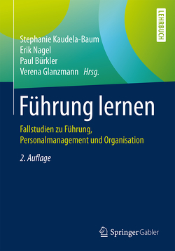 Führung lernen von Bürkler,  Paul, Glanzmann,  Verena, Kaudela-Baum,  Stephanie, Nagel,  Erik