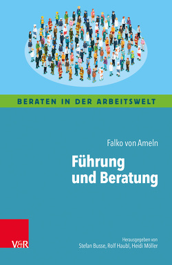 Führung und Beratung von Engel,  Günter, Fischer,  Stephan, Gebhardt,  Raimund, Hansel,  Jürgen, Kauffeld,  Simone, Matyssek,  Anne Katrin, Sauer,  Nils Christian, Schmitz,  Anja, Steinhübel,  Andreas, von Ameln,  Falko