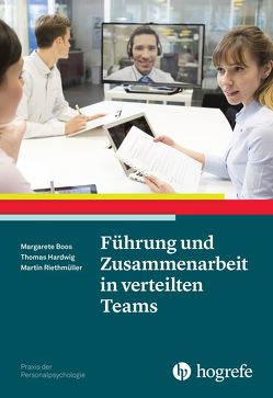 Führung und Zusammenarbeit in verteilten Teams von Boos,  Margarete, Hardwig,  Thomas, Riethmüller,  Martin