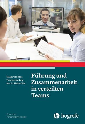 Führung und Zusammenarbeit in verteilten Teams von Boos,  Margarete, Hardwig,  Thomas, Riethmüller,  Martin