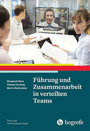 Führung und Zusammenarbeit in verteilten Teams von Boos,  Margarete, Hardwig,  Thomas, Riethmüller,  Martin