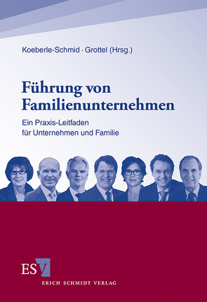 Führung von Familienunternehmen von Fahrion,  Hans-Jürgen, Geis,  Astrid, Groß,  Joachim, Grottel,  Bernd, Hein,  Silke, Käufl,  Andreas, Kellermanns,  Franz W., Kenyon-Rouvinez,  Denise, Koeberle-Schmid,  Alexander, May,  Peter, Peter,  Felicitas von, Richter,  Andreas, Rieder,  Gerold, Schlippe,  Arist von, Störmann,  Gabriele