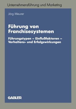 Führung von Franchisesystemen von Meurer,  Jörg