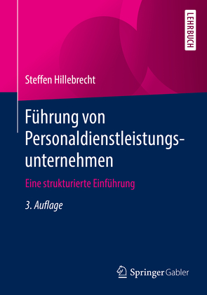 Führung von Personaldienstleistungsunternehmen von Hillebrecht,  Steffen