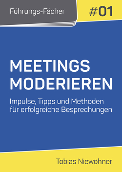 Führungs-Fächer: Meetings moderieren von Niewöhner,  Tobias