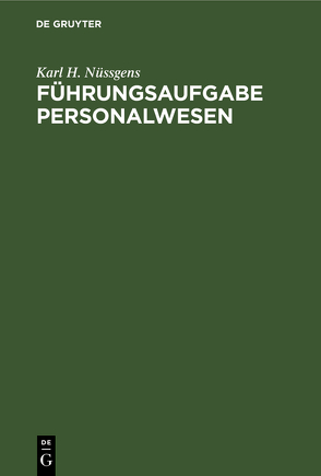 Führungsaufgabe Personalwesen von Nüssgens,  Karl H.