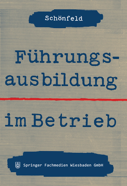 Führungsausbildung im Betrieb von Schönfeld,  Hanns-Martin