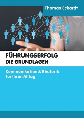 Führungserfolg – die Grundlagen von Eckardt,  Thomas