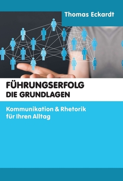 Führungserfolg – die Grundlagen von Eckardt,  Thomas