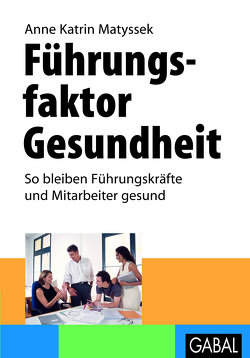 Führungsfaktor Gesundheit von Matyssek,  Anne Katrin