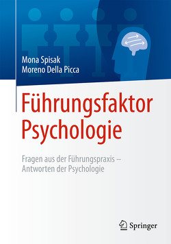 Führungsfaktor Psychologie von Della Picca,  Moreno, Koritschan,  Michael, Spisak,  Mona