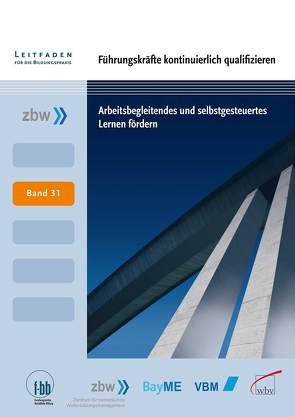 Führungskräfte kontinuierlich qualifizieren von (f-bb),  Forschungsinstitut Betriebliche Bildung, Loebe,  Herbert, Severing,  Eckart