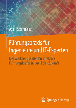 Führungspraxis für Ingenieure und IT-Experten von Rittershaus,  Axel