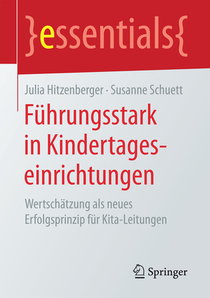 Führungsstark in Kindertageseinrichtungen von Hitzenberger,  Julia, Schuett,  Susanne