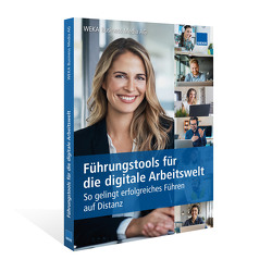 Führungstools für die digitale Arbeitswelt von Basler,  Roger, Boell,  Wigbert, Frei,  Andy, Gunkel,  Kim Hermine, Hofer Moreno,  Martina, Kaspar,  David D., Maissen,  Roger, WEKA Business Media AG