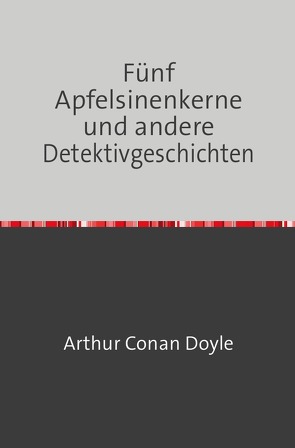 Fünf Apfelsinenkerne und andere Detektivgeschichten von Doyle,  Arthur