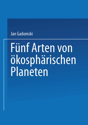 Fünf Arten von ökosphärischen Planeten von Gadomski,  Jan