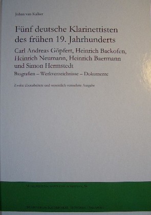 Fünf deutsche Klarinettisten des frühen 19. Jahrhunderts Carl Andreas Göpfert, Heinrich Backofen, Heinrich Neumann, Heinrich Baermann und Simon Hermstedt von van Kalker,  Johan