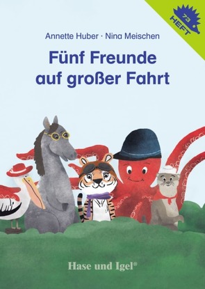 Fünf Freunde auf großer Fahrt / Igelheft 73 von Huber,  Annette, Meischen,  Nina